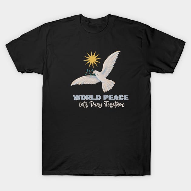 pray for world peace T-Shirt by JKAN